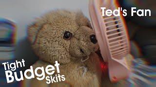 Tight Budget Skits | E09 | Ted's Fan