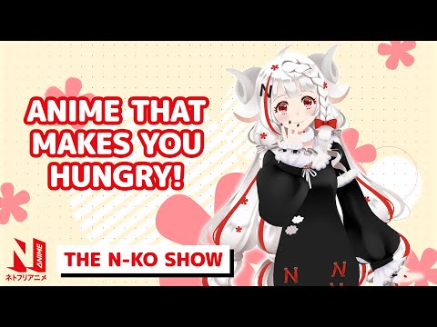Mouth-Watering Anime Food 🤤 | The N-ko Show | Netflix Anime