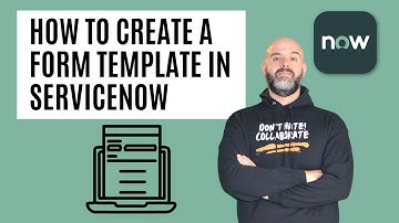 How To Create A Form Template In ServiceNow
