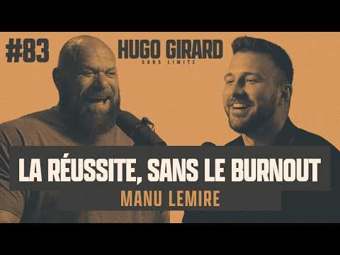 #83 Manu Lemire - Success, without the burnout | HUGO GIRARD UNLIMITED