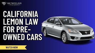 New Vs. Used: How California Lemon Law Differs For Pre-Owned Vehicles