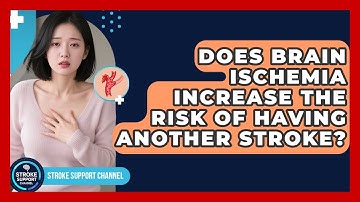 Does Brain Ischemia Increase the Risk of Having Another Stroke? - Stroke Support Channel
