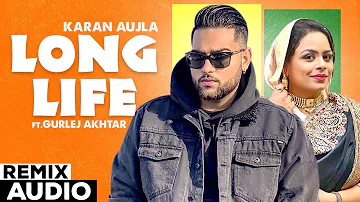 Long Life (Remix Audio) | Harpreet Dhillon | Gurlej Akhtar | Karan Aujla | Punjabi songs 2020