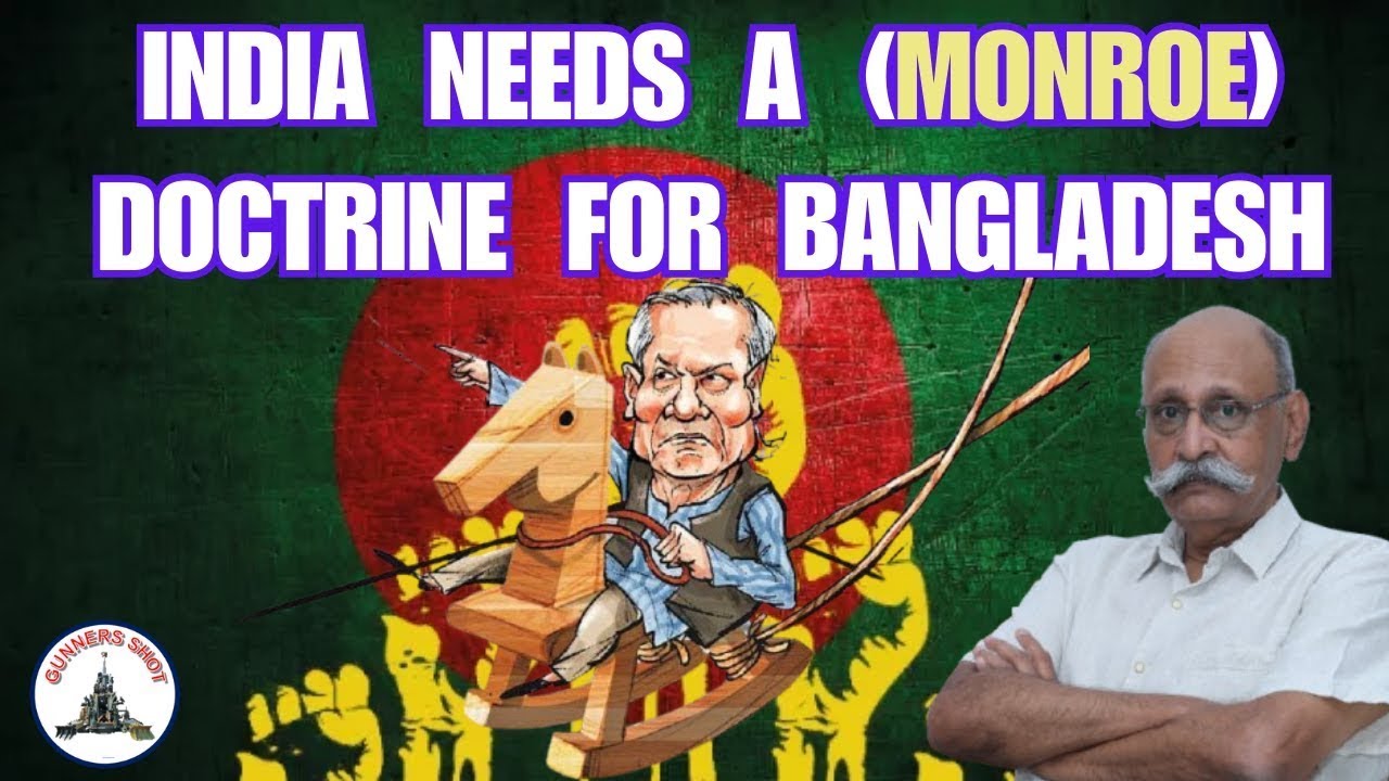 #GunnersShot Clips : INDIA NEEDS A (#MONROE) DOCTRINE FOR BANGLADESH ...