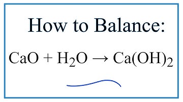 How to Balance CaO + H2O = Ca(OH)2      (Calcium oxide plus Water)
