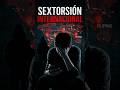 SEXTORSIÓN INTERNACIONAL