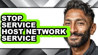 How to Stop Service Host Network Service (full Guide)