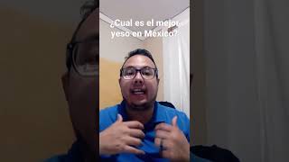 ¿Cuál es el mejor yeso en México?