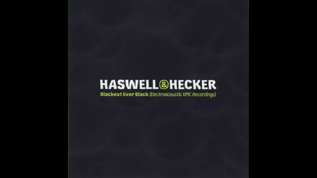 Haswell & Hecker - Blackest Ever Black (Electroacoustic UPIC Recordings)