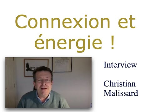 Connexion et énergie, interview de Christian Malissard