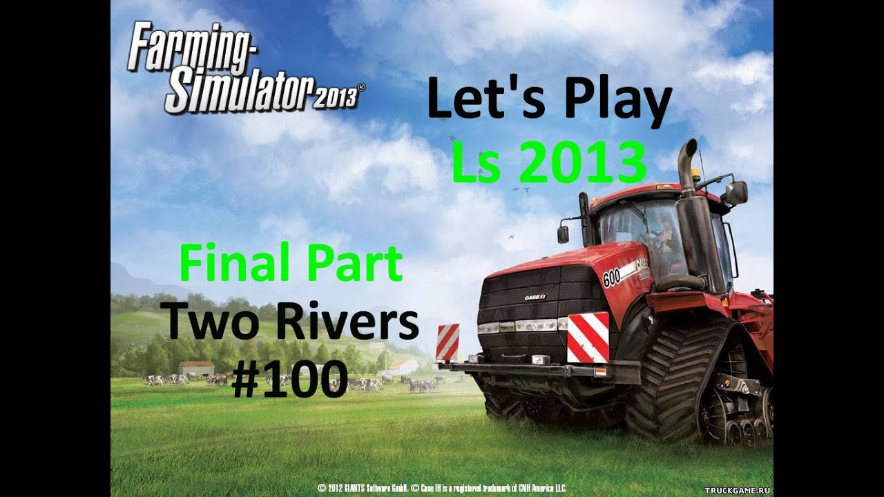 FARMING SIMULATOR 2013 TOGETHER - TWO RIVERS FINAL #100 [HD+] [Deutsch ...