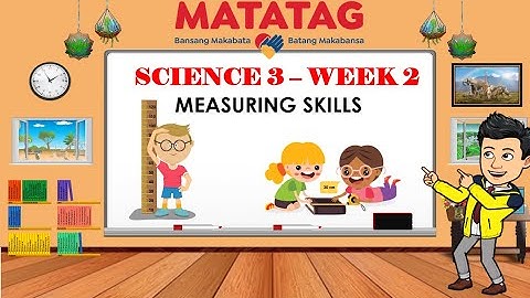 Science3 Quarte2 Week 2 - Science Process Skills / Measuring Skill