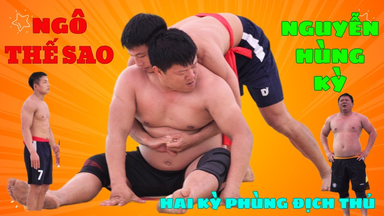 Kỳ Phùng địch thủ Đối Đầu NGÔ THẾ SAO NGUYỄN HÙNG KỲ,Đấu Vật Traditional Vietnamese Mens Wrestling