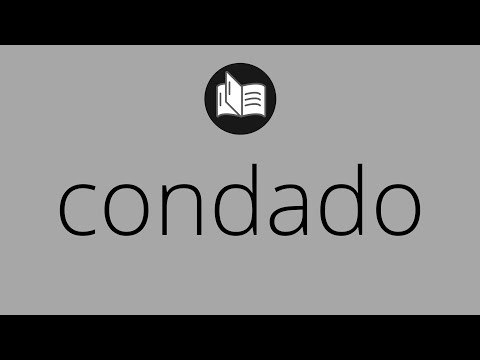 Que significa CONDADO • condado SIGNIFICADO • condado DEFINICIÓN • Que es CONDADO