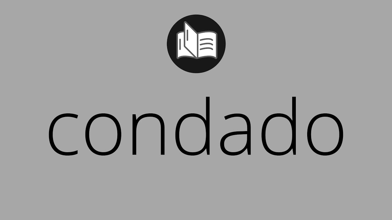 Que significa CONDADO • condado SIGNIFICADO • condado DEFINICIÓN • Que