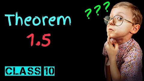 🔴 Class 10 | Theorem - 1.5 | Chapter - 1