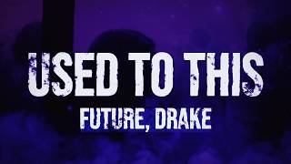 Future, Drake - Used To This (Lyrics)