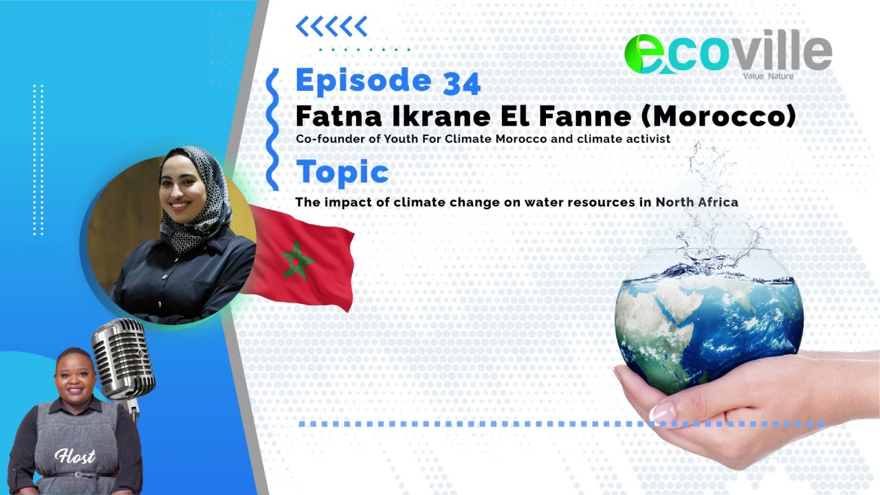Fatna Ikrame (Morocco) Ep 34 The impact of climate change on water resources in North Africa