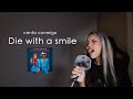 "Die with a smile" (Canta con Kay - Sing with me) - Bruno Mars, Lady Gaga Mp3 Song
