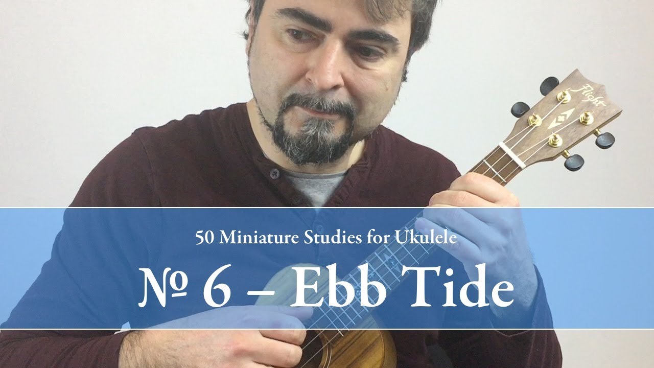 Study No. 6 Ebb Tide (from 50 Miniature Studies for Ukulele) YouTube