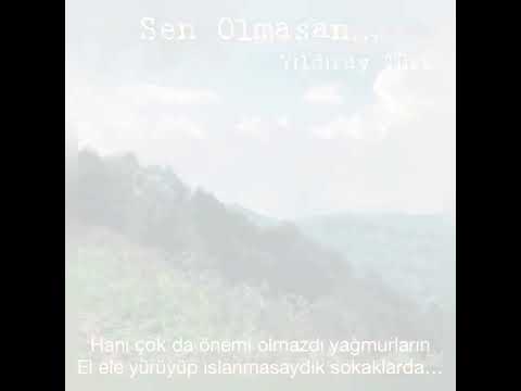 Sen olmasan (şiir) Yıldıray Türk