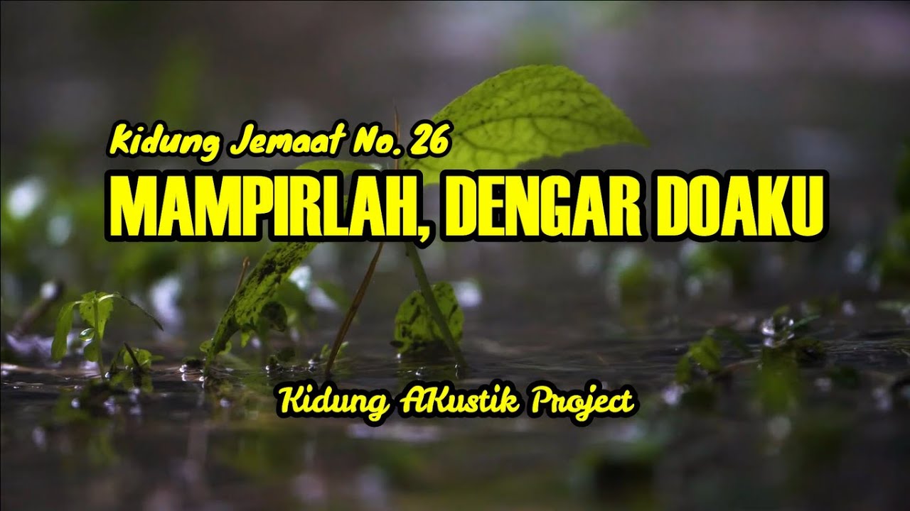 MAMPIRLAH, DENGAR DOAKU (KJ. No. 26) - Kidung Akustik Project