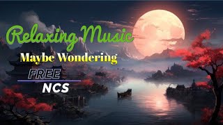 FREE RELAXING MUSIC NO COPYRIGHT| Maybe Wondering | Cinematic, World, Acoustic | No Copyright Sound