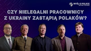 Czy Nielegalni Pracownicy Z Ukrainy Zastąpią Polaków? | Myśli O Polsce
