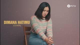 Download lagu Dimana Hatimu - Papinka | Cover by PI7U