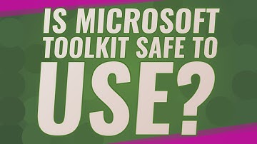 Is Microsoft Toolkit safe to use?