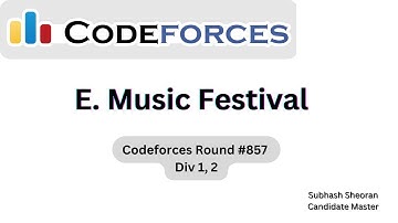 Codeforces Round #857 (Div 1, 2) Problem E | Music Festival
