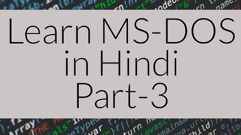 MS Dos (Command Prompt) Part 3 in Hindi