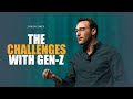 The Challenge with Gen Z: Why They