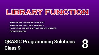 #QBASIC || Programming Solutions 8 || Class 9 || Date Format || Time Format || Longest Name ||