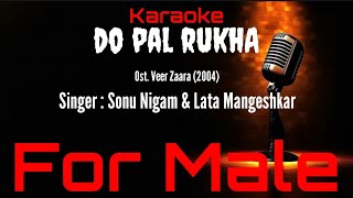 Karaoke Do Pal Ruka ( For Male ) - Sonu Nigam & Lata Mangeshkar Ost. Veer Zaara (2004)