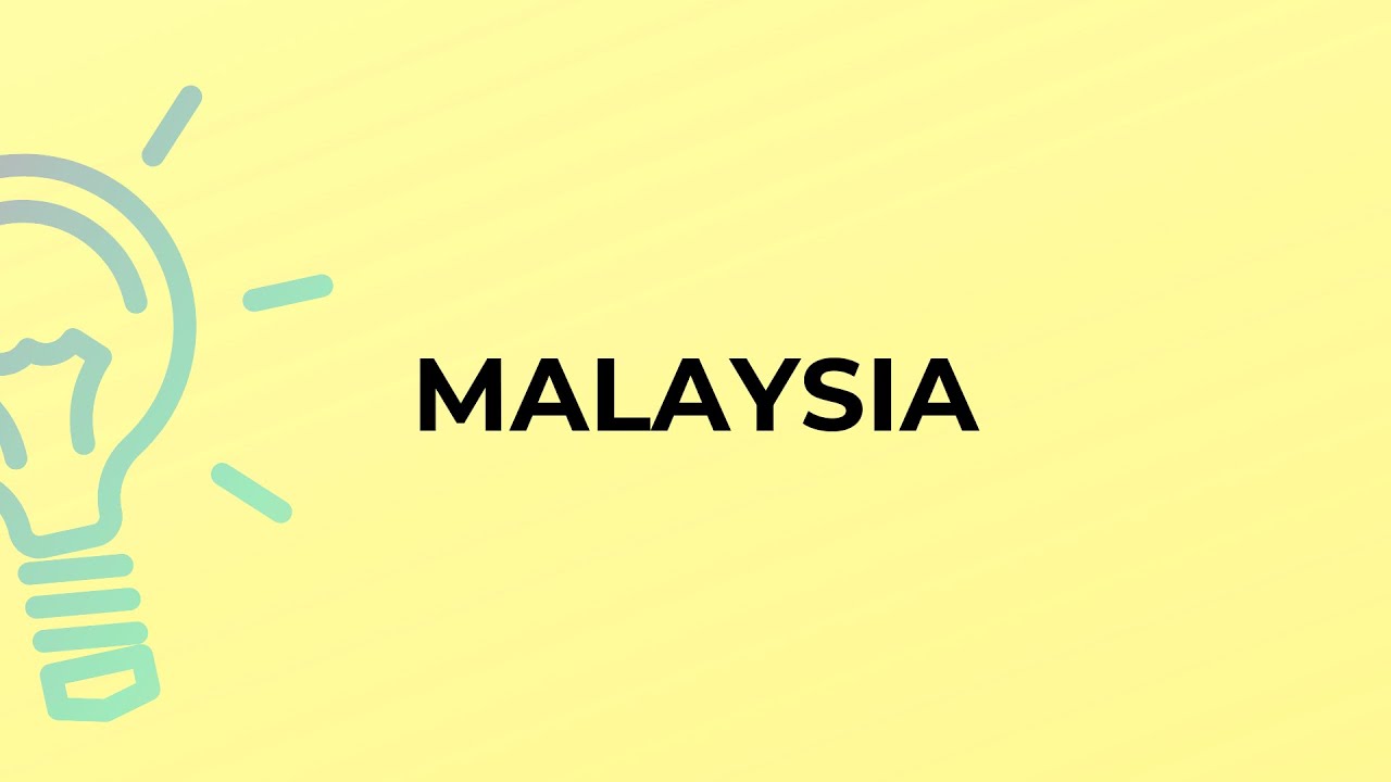What is the meaning of the word MALAYSIA?