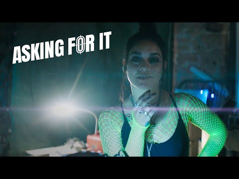 ASKING FOR IT