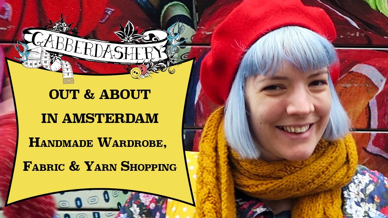 Out & About in Amsterdam - Holiday Wardrobe + Fabric & Yarn Shopping ...