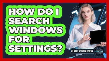 How Do I Search Windows For Settings?