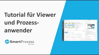 Tutorial für Viewer und Prozessanwender in SmartProcess