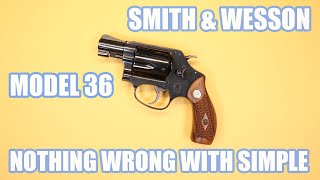 Smith & Wesson Model 36...there Nothing Wrong With Simple!
