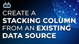 Create a Stacking Column from an Existing Data Source