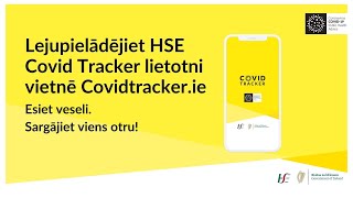 Lejupielādējiet HSE Covid Tracker lietotni vietnē Covidtracker.ie/ HSE Covidtracker App in Latvian