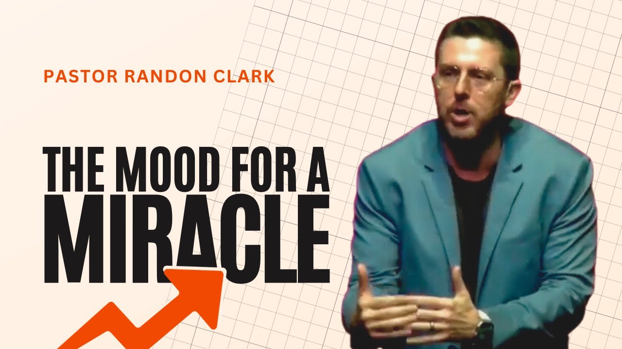 The Mood For A Miracle | Pastor Randon Clark - YouTube