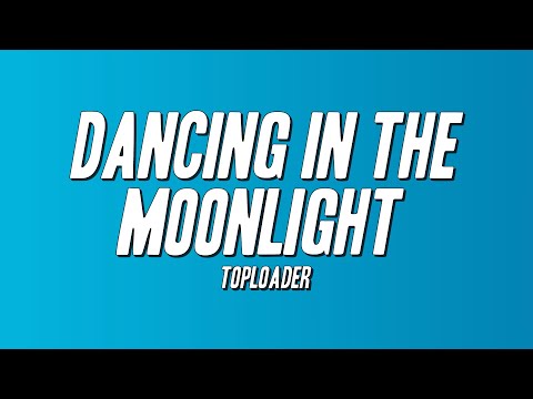 Toploader Dancing In The Moonlight Lyrics 