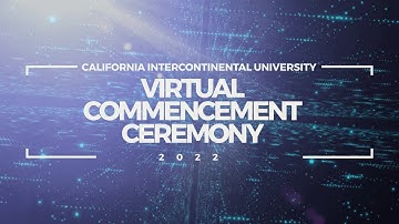 Virtual Commencement Ceremony 2022 | California Intercontinental University