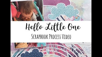 12x12 Scrapbook Process Video: Hello Little One