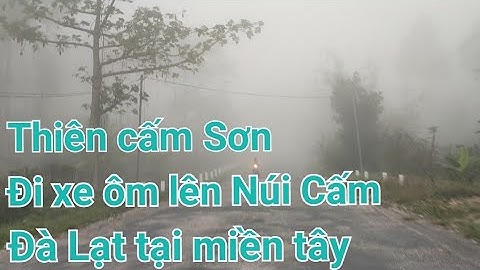 Đi xe ôm lên Núi Cấm / Thiên Cấm Sơn / cảnh đẹp đà lạt miền tây là đây!