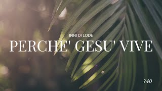 Video thumbnail of ""Perché Gesù vive" - Cantico Evangelico - 740 Inni Di Lode"