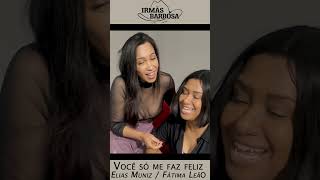 Você só me faz feliz - Irmãs Barbosa (Edna &amp; Dinah) - Short